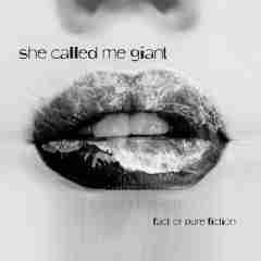 Fact Or Pure Fiction 2008 She Called Me Giant sw